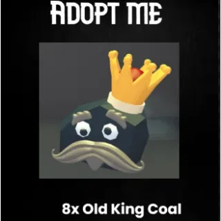 8x  old King coal - Adopt me 