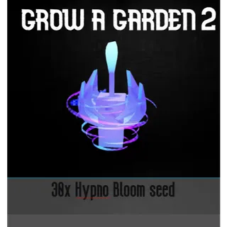 🌸 Grow a Garden 2 | Hypno Bloom Seed 30x| Instant Delivery | Fast & Safe Trade ⚡
