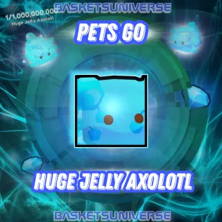 Huge Jelly Axolotl Pets Go!