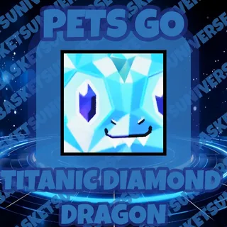 Titanic Diamond Dragon Pets go