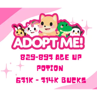 829-897 AGE UP POTION, 671K- 714K BUCKS - ADOPT ME
