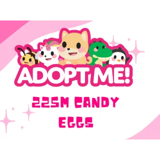 225M+ CANDY EGGS - ADOPT ME