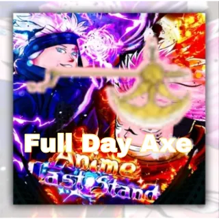 Full Day Axe | Anime Last Stand