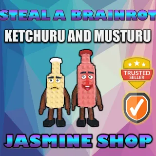 KETCHURU AND MUSTURU