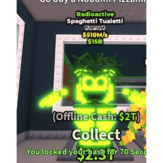 Spaghetti Tualetti Radioactive (510M/s)