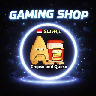 Chipso And Queso (125mil/sec)