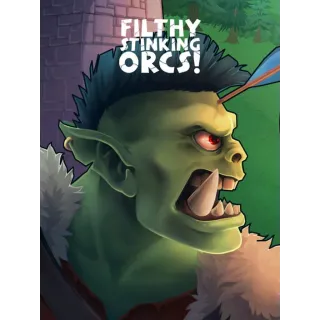 Filthy, Stinking, Orcs!
