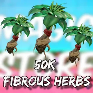 50k fibrous herbs