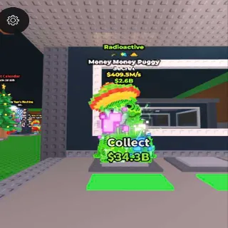 Radioactive Money Money Puggy 409.5M/s