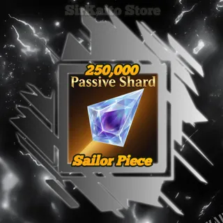 250,000 PASSIVE SHARD 