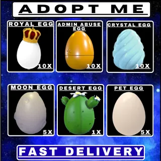 ADOPT ME EGGS BUNDLE | 10X ROYAL + 10X ADMIN ABUSE + 10X CRYSTAL + 5X MOON + 1X DESERT + 5X PET EGGS | FAST DELIVERY