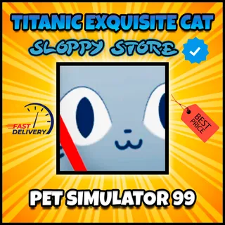 Titanic Exquisite Cat Pet (PS99) | FAST DELIVERY