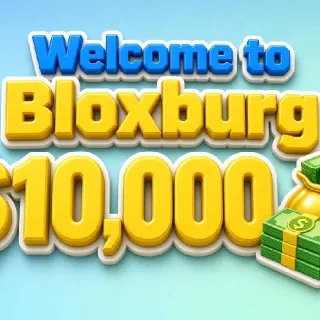 💲10,000 - welcome To Bloxburg