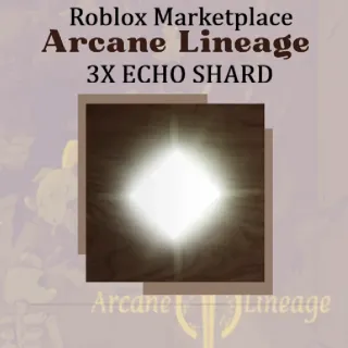 3x Echo Shard - Arcane Lineage