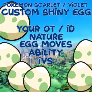 CUSTOM SHINY EGG / YOUR OT & ID