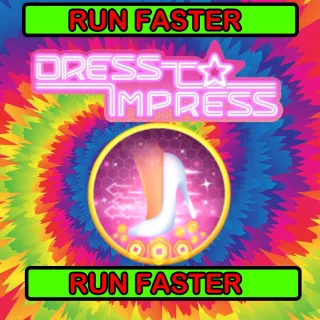 RUN FASTER - DRESS TO IMPRESS