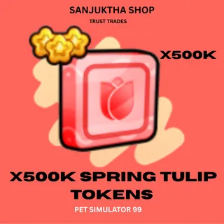 x500k spring tulip tokens ps99