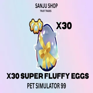 x30 super fluffy eggs ps99