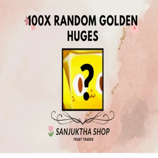 100X RANDOM GOLDEN HUGES||PETSIM99/PS