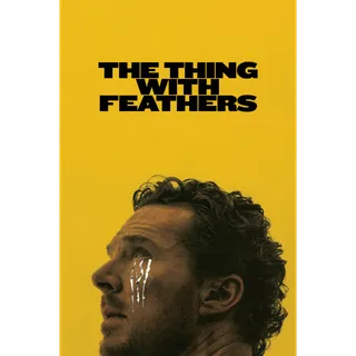 The Thing With Feathers - Movies Anywhere HDX