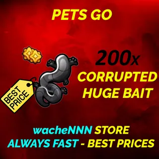 CORRUPTED HUGE BAIT PETS GO