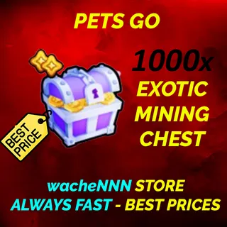 EXOTIC MINING CHEST PETS GO