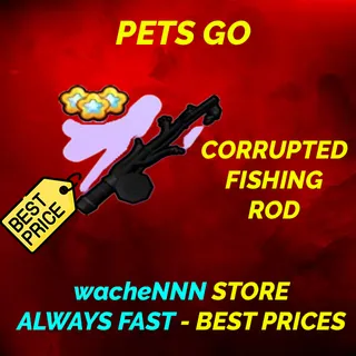 CORRUPTED FISHING ROD PETS GO