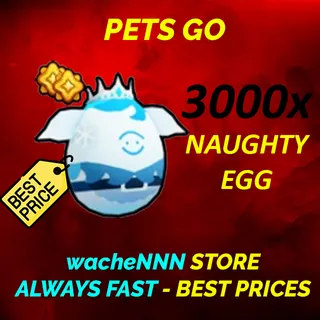 NAUGHTY EGG PETS GO