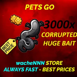 CORRUPTED HUGE BAIT PETS GO