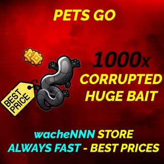 CORRUPTED HUGE BAIT PETS GO