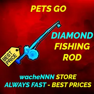 DIAMOND FISHING ROD PETS GO