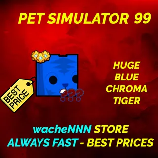 HUGE BLUE CHROMA TIGER | PS99 