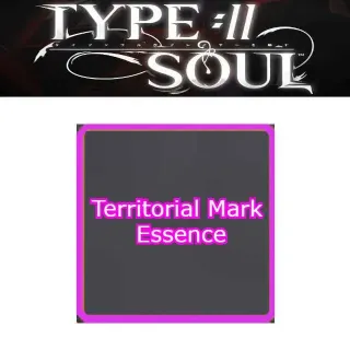 TERRITORIAL MARK ESSENCE - TYPE SOUL