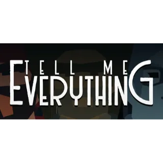 Tell Me Everything