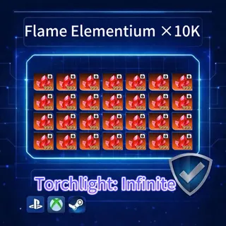 Torchlight: Infinite | Flame Elementium  ×10000