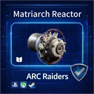 ARC Raiders| Matriarch Reactor ×2