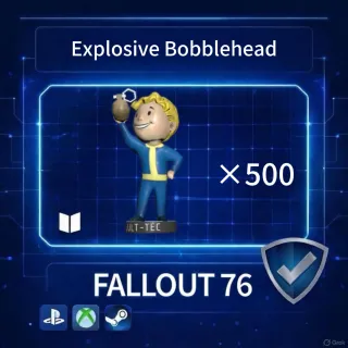 FALLOUT 76 Explosive Bobblehead ×500