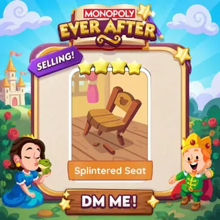 Splintered Seat 4 Star ⭐  Monopolygo Go