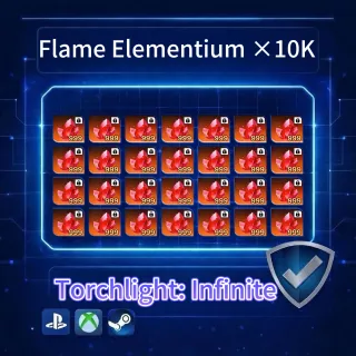 Torchlight: Infinite | Flame Elementium  ×10000