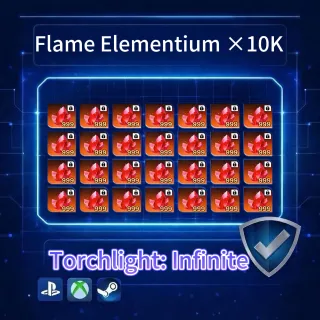 Torchlight: Infinite | Flame Elementium  ×10000