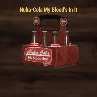 Nuka Cola My Blood's In It