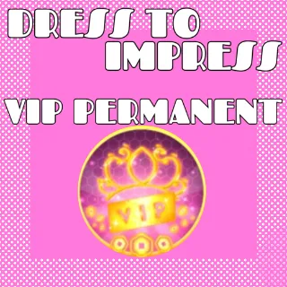 DRESS TO IMPRESS VIP - PERMANENT