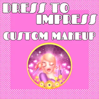 DRESS TO IMPRESS - CUSTOM MAKEUP