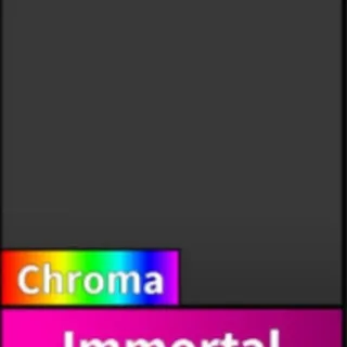 Chroma Immortal - MM2