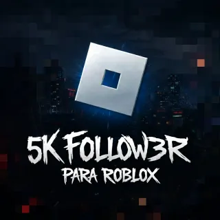 ROBLOS FOLLOWERS 5K