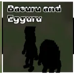 Bacuru and Egguru