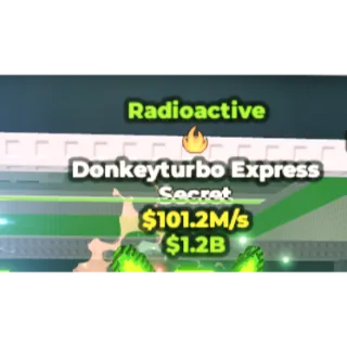 radioactive donkeyturbo express 101m/s