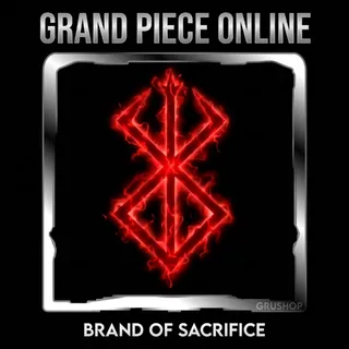 BRAND OF SACRIFICE | GRAND PIECE ONLINE