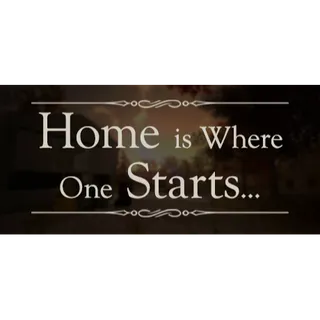 Home is Where One Starts