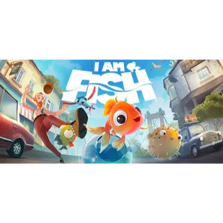 I am fish